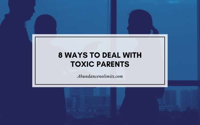 10 Ways to Free Yourself from Toxic Parents - Live Well with